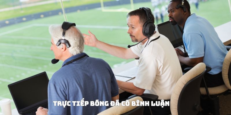 Trực tiếp bóng đá có bình luận và soi kèo: Vừa nghe, vừa thắng 10 Trực tiếp bóng đá có bình luận Socolive