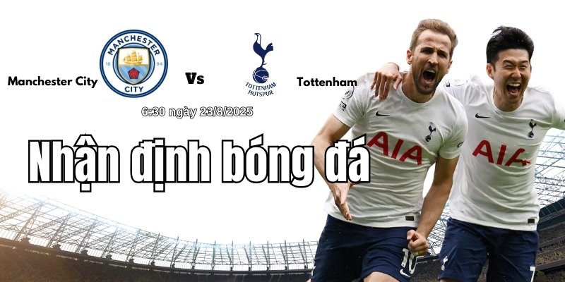 Nhận định bóng đá Manchester City vs Tottenham lúc 6h30 ngày 23/8 3 Những ngôi sao đáng chú ý của đội bóng