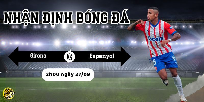 Nhận định bóng đá Girona vs Espanyol, 2h00 ngày 27/09 4 Lịch sử đối đầu của Girona vs Espanyol